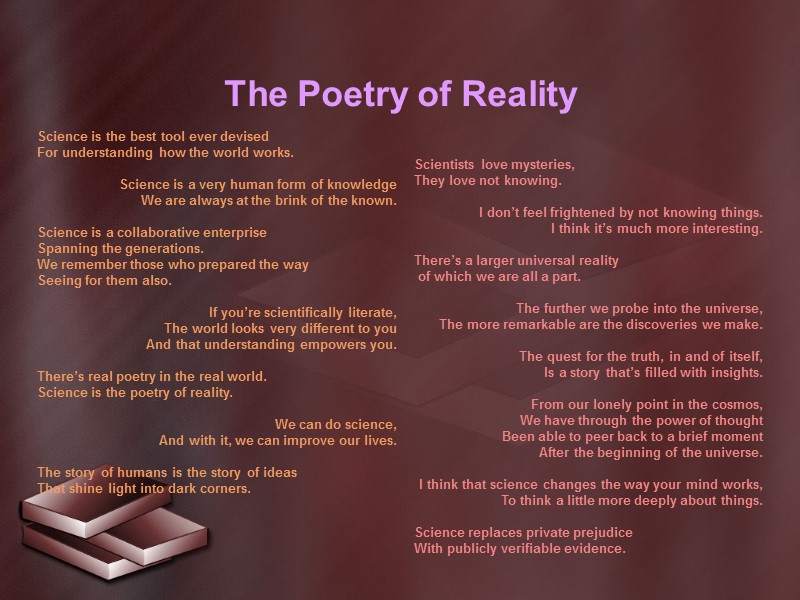The Poetry of Reality Science is the best tool ever devised For understanding how